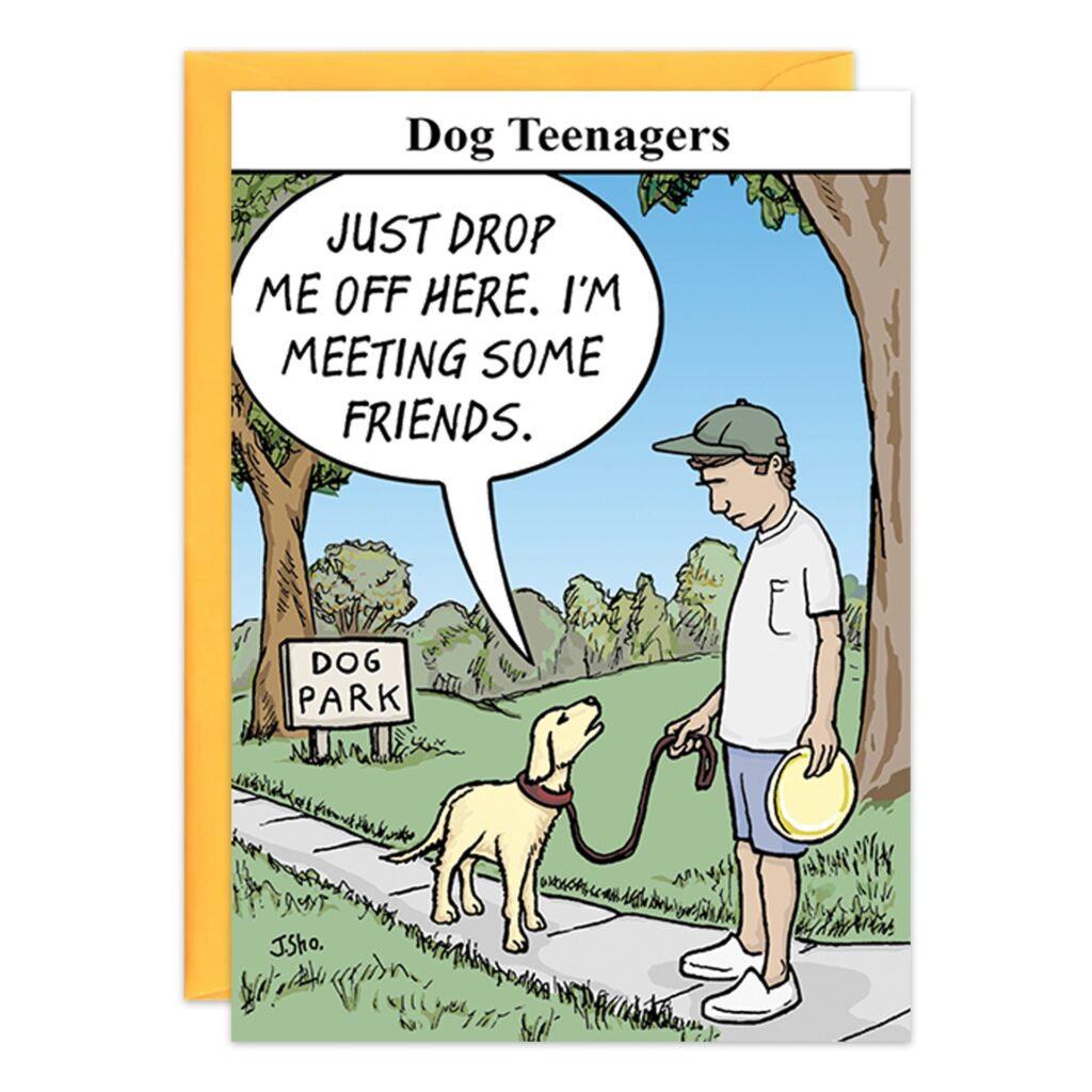 9362.jpg: A funny dog greeting card with a cartoon of a leashed dog telling its owner, "Just drop me off here. I'm meeting some friends." Ideal for teenage birthdays or as a humorous dog birthday card.