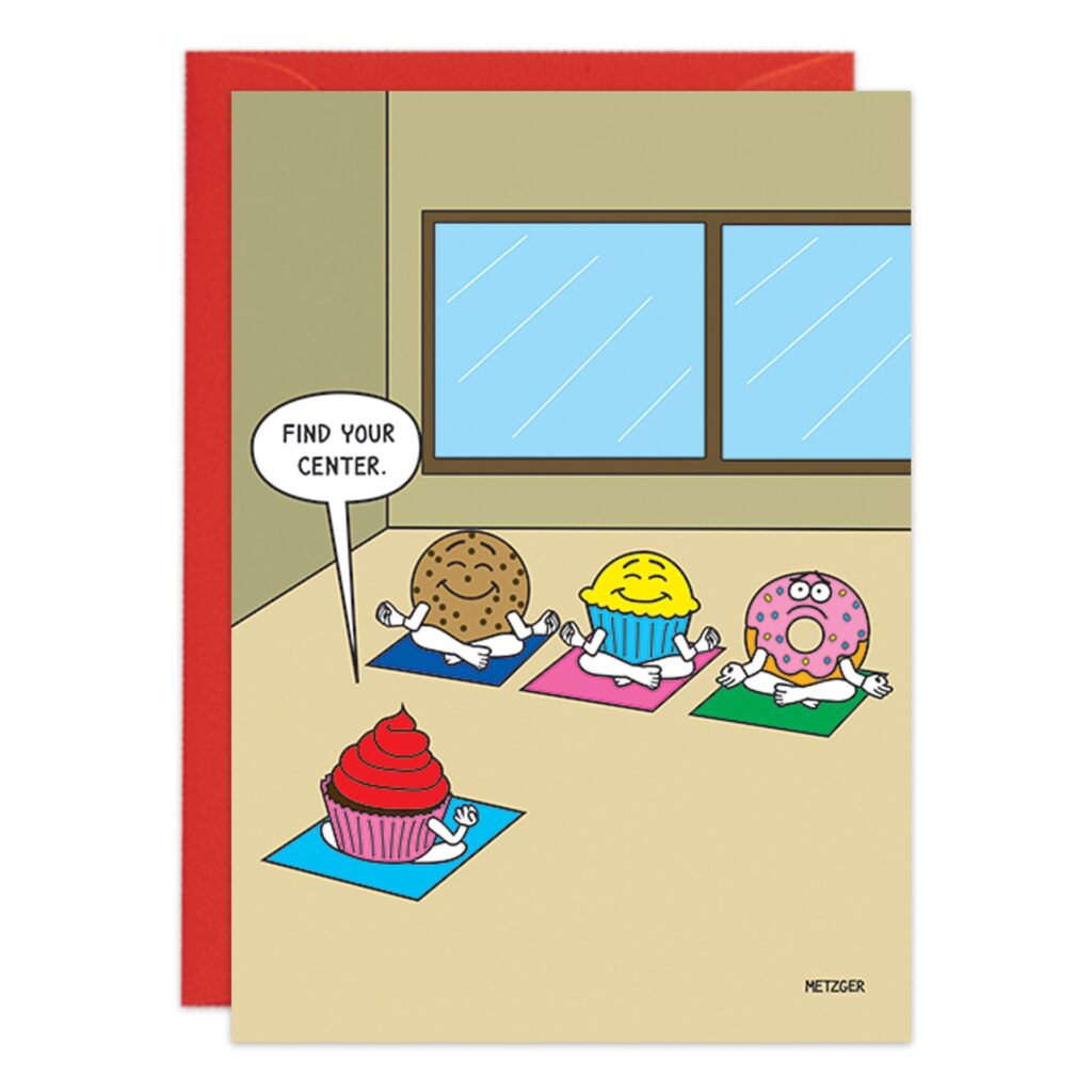 On 9363.jpg, four cartoon desserts—a cookie, muffin, donut, and cupcake—sit cross-legged on yoga mats. The cookie says, “Find your center.” This funny image is ideal for a birthday card celebrating sweet treats and mindfulness.