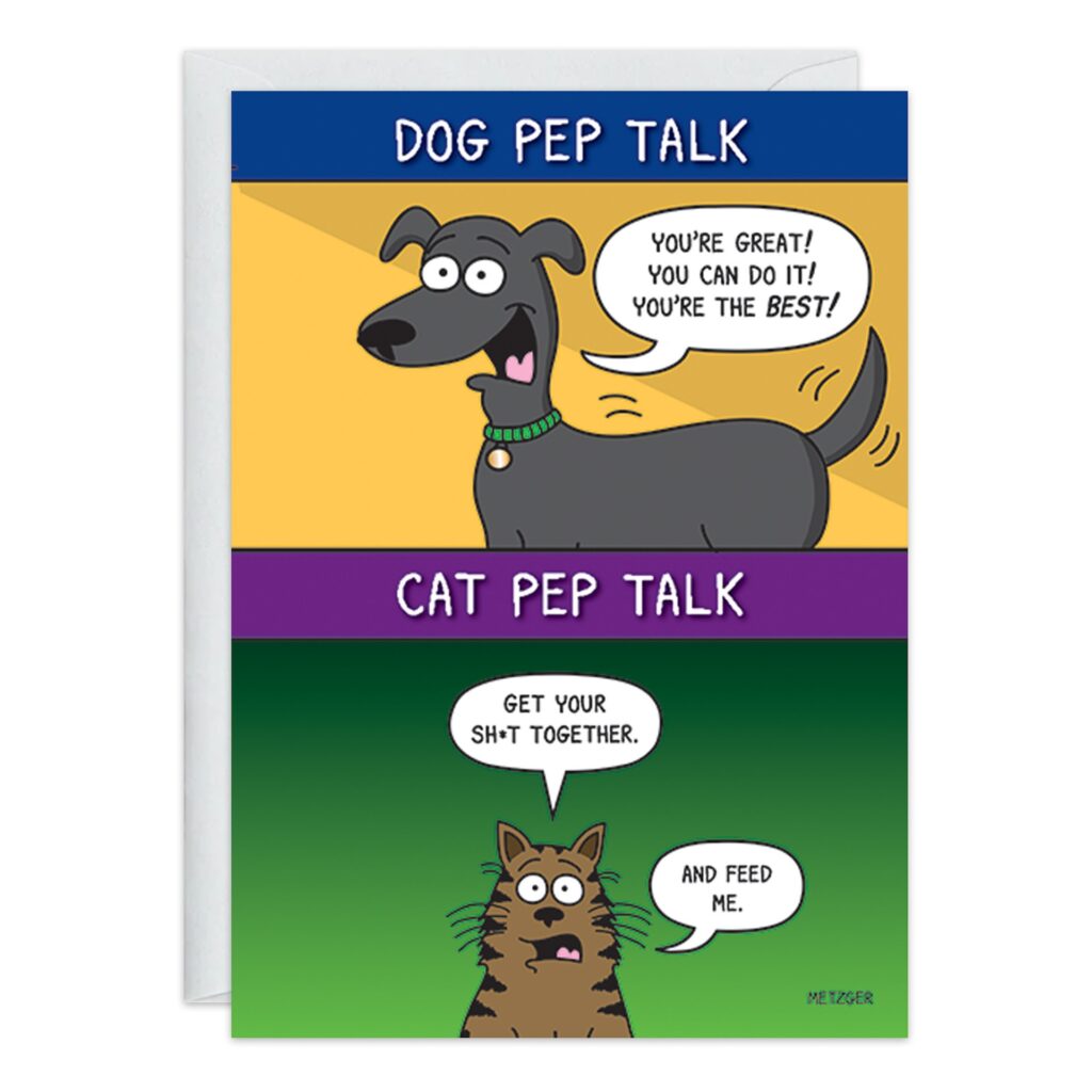 9387.jpg features a two-panel cartoon pep talk card: the top panel shows a cheerful dog saying, "You’re great! You can do it!" while the bottom has a grumpy cat demanding, "Get your sh*t together. And feed me.