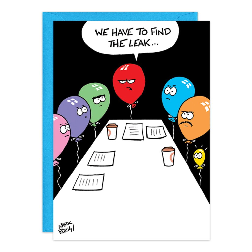 A group of colored balloons sit around a table with papers and coffee cups. One red balloon says, "We have to find the leak..." Bring laughter to any birthday with this hilarious “9397.jpg” card!.