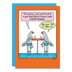 9401.jpg: Funny birthday card cartoon—two pigeons with drinks. One says, 'I just want to find a guy who doesn't leave turds EVERYwhere!' The other replies, 'From your beak to God's ears.'.