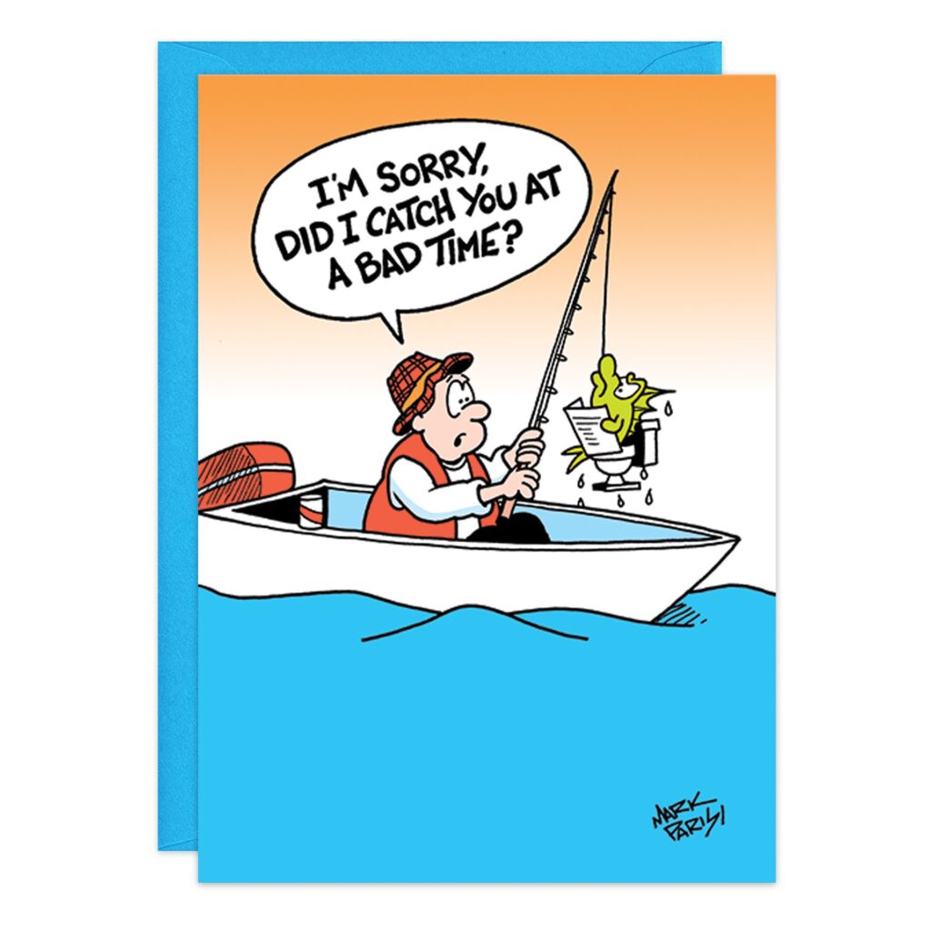 A funny birthday or greeting card (9418.jpg) shows a man fishing from a boat, catching a fish that's sitting on a toilet reading the newspaper. The man asks, "Did I catch you at a bad time?.