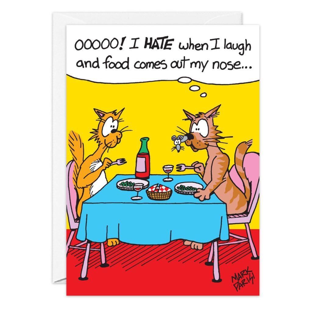 On 9537.jpg, two cartoon cats dine together. One cat laughs so hard that food and a fish fly from its nose, looking surprised. The caption reads: "OOOOO! I HATE when I laugh and food comes out my nose..." Great as a Birthday Card!.