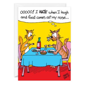 On the 9537.jpg birthday card, two cartoon cats dine together. One laughs so hard that food shoots out its nose onto the table, with a thought bubble reading: "OOOOO! I HATE when I laugh and food comes out my nose...
