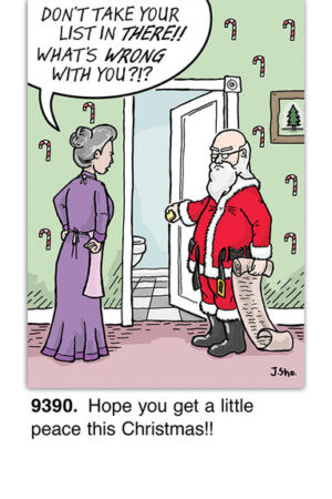 A woman in a robe scolds Santa, who's holding a long "List In There" and about to enter the bathroom decorated with candy canes. Caption: Hope you get a little peace this Christmas!!.