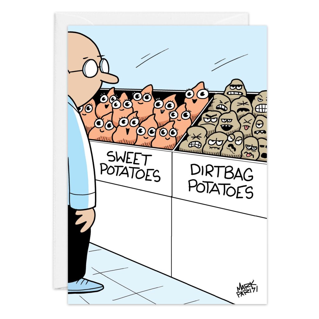 A cartoon features a man looking at two bins: one labeled "9500" filled with smiling, cute potatoes, and another labeled "Dirtbag Potatoes" filled with scruffy, angry potatoes.