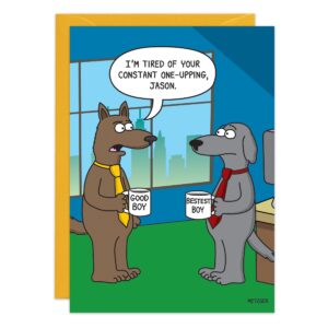 Cartoon of two dogs in an office, both in ties with mugs; one says "Good Boy," the other "Bestest Boy." The first dog complains, “I’m tired of your constant one-upping, Jason.” Product: 9502.