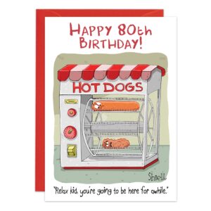 The 9518 birthday card features two aging hot dogs in a rotating warmer, with the message "Happy 80th Birthday!" and the caption, "Relax kid, you’re going to be here for awhile.